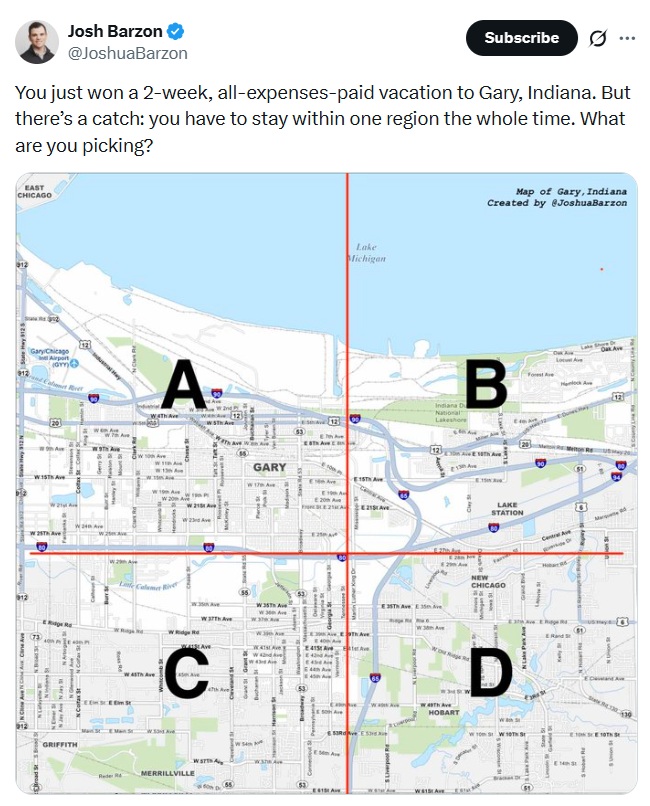 You just won a 2-week, all-expenses-paid vacation to Gary, Indiana. But there’s a catch: you have to stay within one region the whole time. What are you picking?