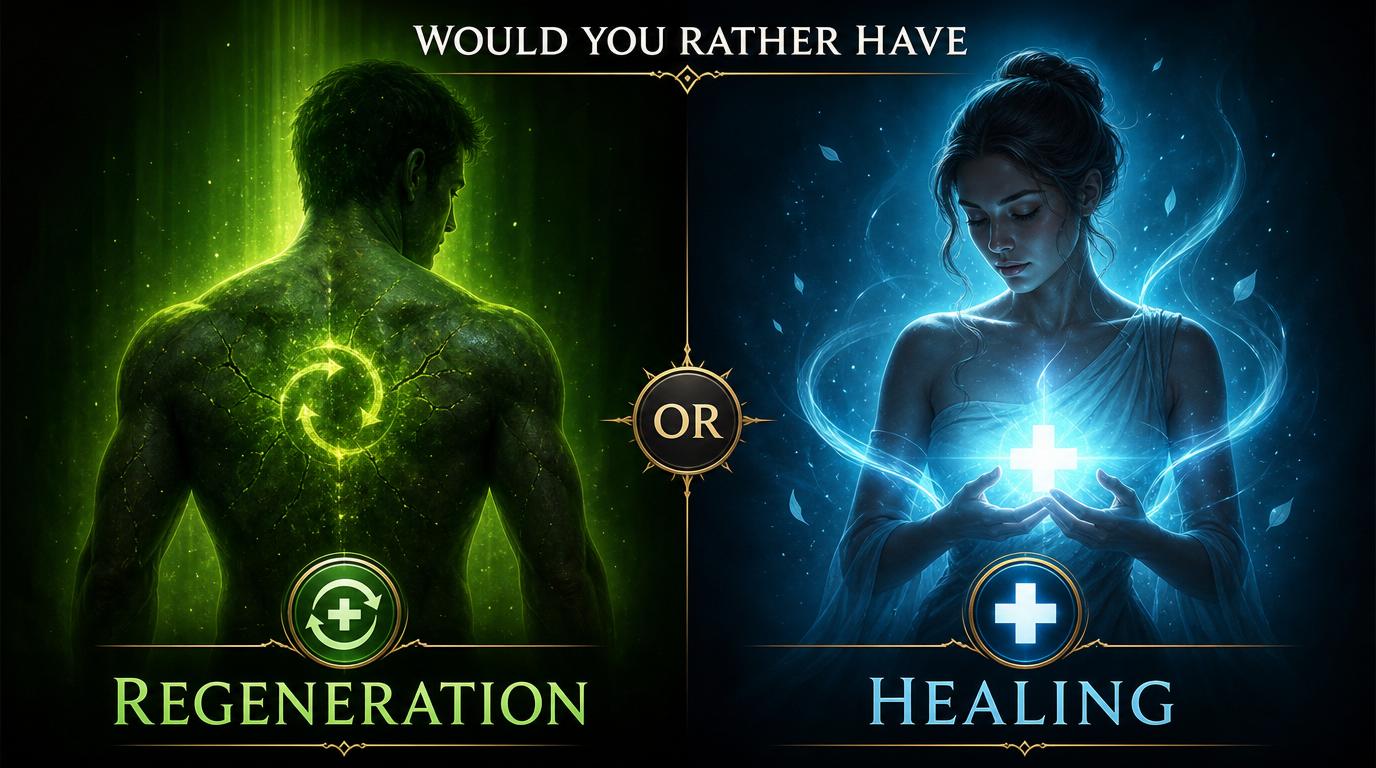 Would you rather have Regeneration or Healing?